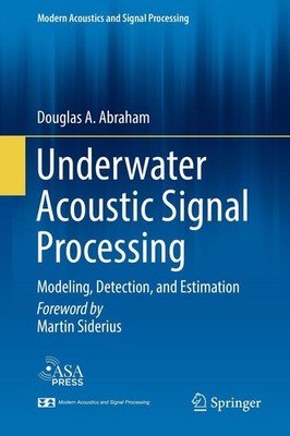 Underwater Acoustic Signal Processing | Modeling, Detection, and Estimation