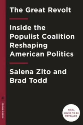 The Great Revolt: Inside the Populist Coalition Reshaping American P - GOOD