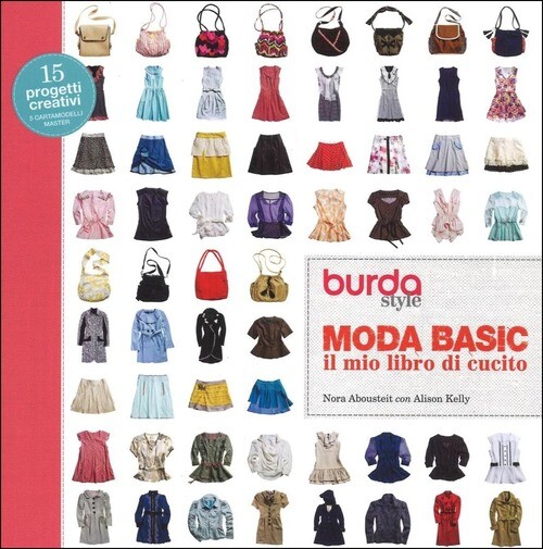 MODA BASIC. IL MIO LIBRO DI CUCITO. BURDA STYLE. EDIZ. A COLORI. EDIZ. ABOUSTEIT