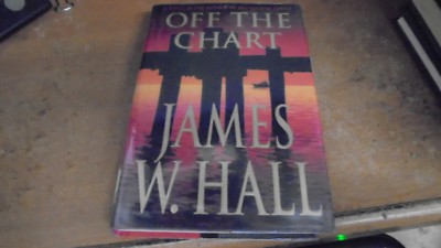Off the Chart  by James W. Hall (2003, Hardcover    0