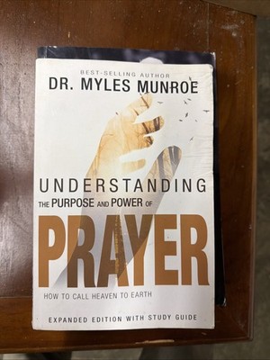 Understanding The Purpose And Power Of Prayer: How To Call Heaven To Earth