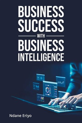 Business Success with Business Intelligence Ndane Eriyo Taschenbuch Englisch