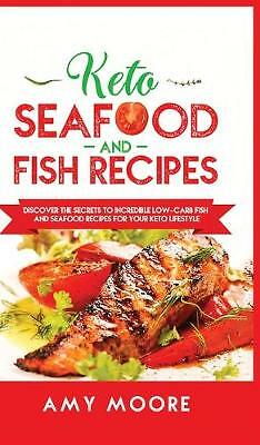 Keto Seafood and Fish Recipes: Discover the Secrets to Incredible Low-Carb...