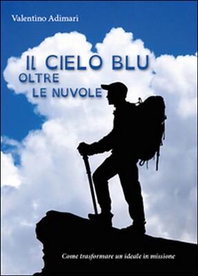 Il cielo blu oltre le nuvole  di Valentino Adimari,  2015,  Youcanprint