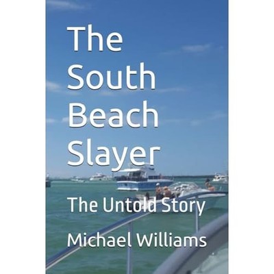 South Beach Slayer: The Untold Story - NEU Michael William 2017