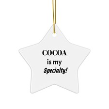 Cocoa Is My Specialty - Ceramic Ornament White Star