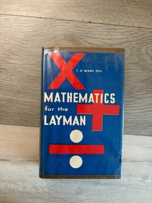 Mathematics For The Layman ~1958 Vintage~ Hill Math Numbers Fractions Arithmetic