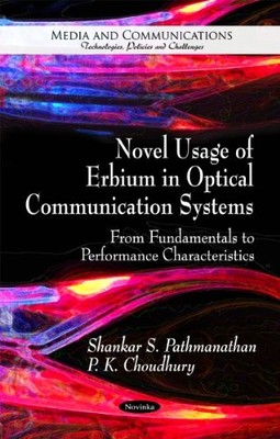 Novel Usage of Erbium in Optical Communication Systems: From Fundamentals to Pe