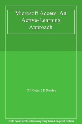 Microsoft Access: An Active-Learning Approach,S.J. Coles, J.E. R