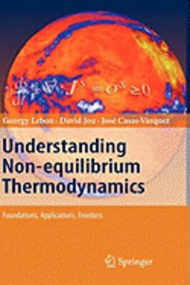 Understanding Non-Equilibrium Thermodynamics: Foundations, Applications,: New