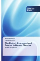 Kendhal Herrera | The Role Of Attachment And Trauma In Bipolar Disorder | Buch