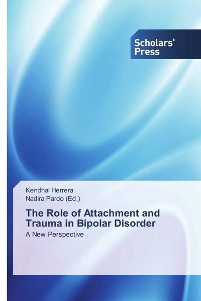 Kendhal Herrera | The Role Of Attachment And Trauma In Bipolar Disorder | Buch-image