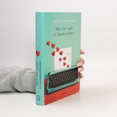 Mal che vada ci innamoriamo  |  Mary G. Baccaglini