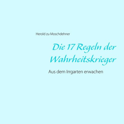 Herold Zu Moschdehner | Die 17 Regeln der Wahrheitskrieger | Taschenbuch (2014)