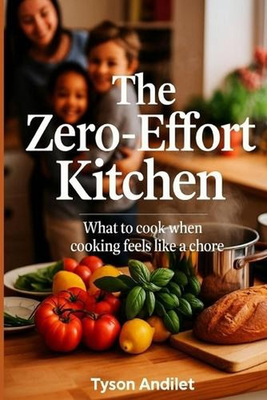 #ad #ad The Zero Effort Kitchen: What to Cook When Cooking Feels Like a Chore by Tyson A GBP 21.54