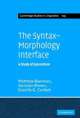 The Syntax-Morphology Interface | A Study of Syncretism | Baerman (u. a.) | Buch