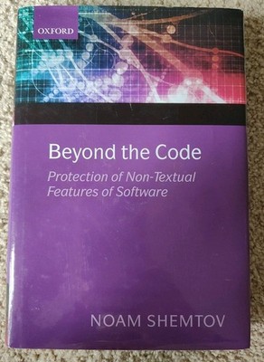 Noam Shemtov Beyond the Code - Protection Of Non Textual Features Of Software IP