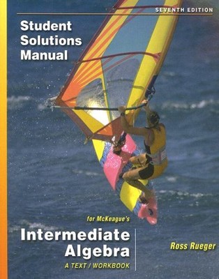 STUDENT SOLUTIONS MANUAL FOR MCKEAGUE'S INTERMEDIATE By Charles P. Mckeague NEW