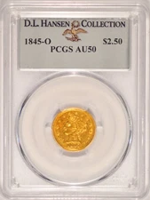 1845-O $2.50 Liberty Gold Quarter-Eagle Coin PCGS AU-50 D.L. Hansen Collection