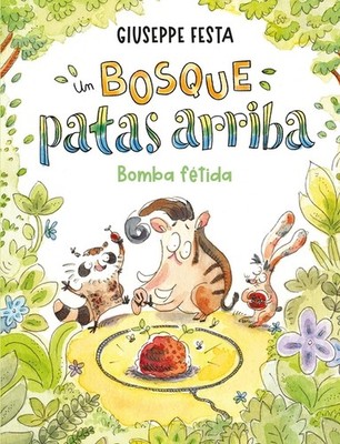 Un Bosque Patas Arriba. Bomba Fetida Hardcover by Giuseppe Festa