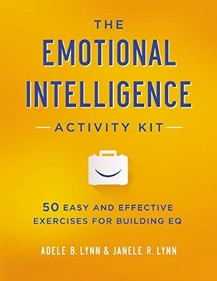 The Emotional Intelligence Activity Kit: 50 Easy and Effective... - Lynn, Adele