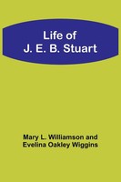 Life Of J. E. B. Stuart Mary L. Williamson (U. A.) Taschenbuch Englisch 2023