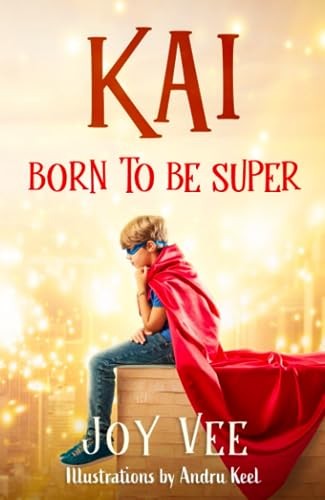 Kai - Born to be Super: 1 (The Kai Series) - Vee, Joy