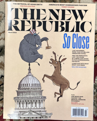 THE NEW REPUBLIC MAGAZINE MARCH 2023 SO CLOSE BRAND NEW