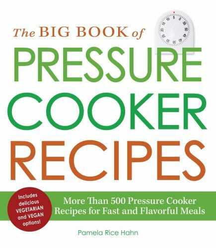 The Big Book of Pressure Cooker Recipes: More Than 500 Press