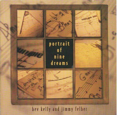 BEV KELLY , JIMMY FELBER - PORTRAIT OF NINE DREAMS - CD
