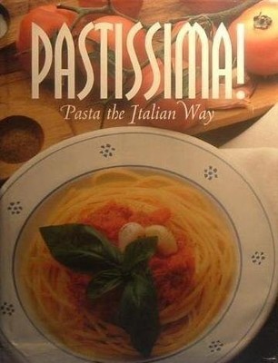 Pastissima: Pasta the Italian Way (Pane & Vino)