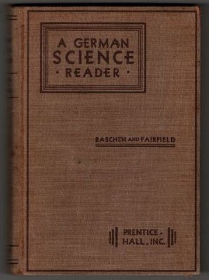 A German Science Reader. Raschen, John Frederick Louis und Erle Fairfield: