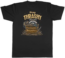 Stay Thrashy Funny Mens T-Shirt Raccoon Dumpster Bin Thrash Can Tee Gift