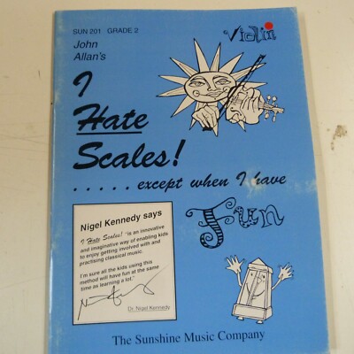 violine I HATE SCALES. . .EXPECT WHEN I HAVE FUN Grade 2 John Allan