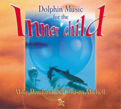 Mike Rowland & Christa Michell Dolphin Music for the Inner Child (CD) Album