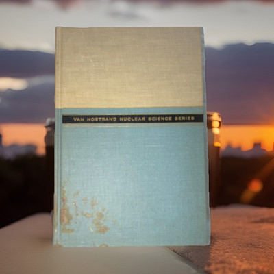 Basic Principles of Nuclear Science and Reactors HC 1960 Van Nostrand Illus