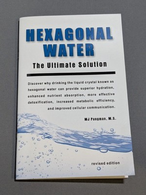 Hexagonal Water: The Ultimate Solution by M.J. Pangman - Clean Pages