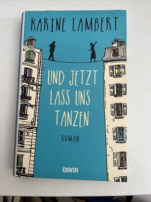 Und jetzt lass uns tanzen: Roman von Lambert, Karine | Buch | Zustand sehr gut