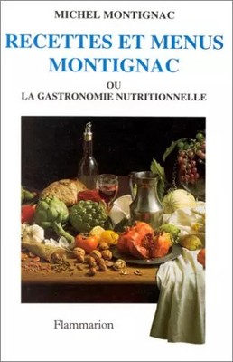 Rezepte und Menüs Montignac oder die Ernährungsgastronomie, Band 1, Michel Mon