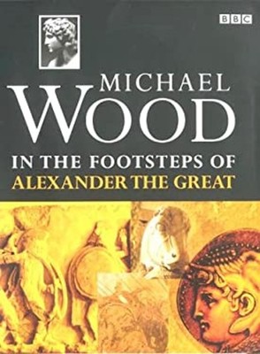 In the Footsteps of Alexander the Great : A Journey from Greece t