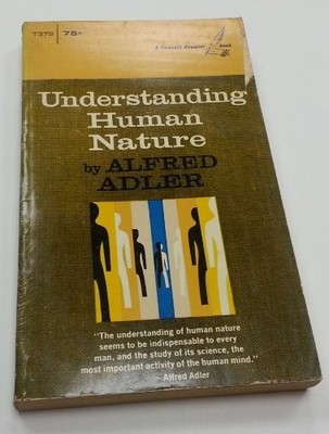Understanding Human Nature; A Key to Self-Knowledge (A Fawcett Premiere book...