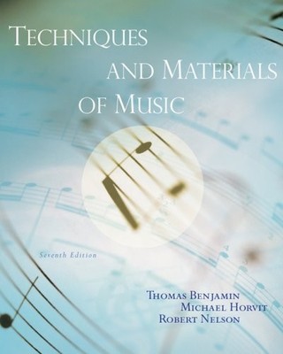 TECHNIQUES AND MATERIALS OF MUSIC: FROM THE COMMON By Thomas Benjamin & Michael