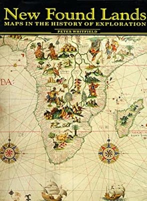 New Found Lands : Maps in the History of Exploration Hardcover Pe