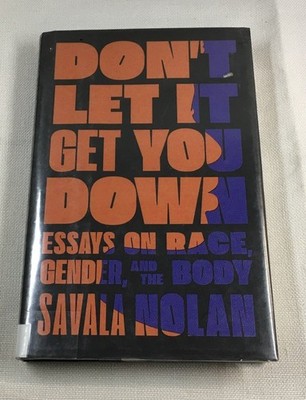 Don't Let It Get You Down Savala Nolan 2021 First Edition Essays Race