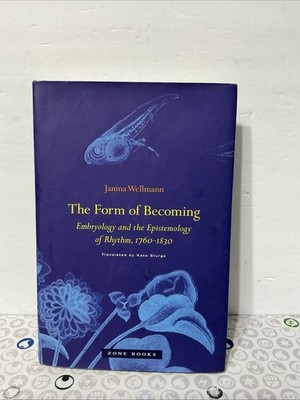 The Form of Becoming Embryology and the Epistemology of Rhythm, 1760 1830!
