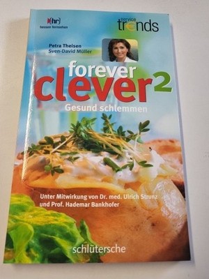 forever clever 2: Gesund schlemmen Theisen, Petra, Sven D Müller und Hademar Ban