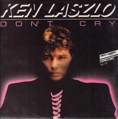 Ken Laszlo Dont Cry Vinyl Single 12inch High Fashion