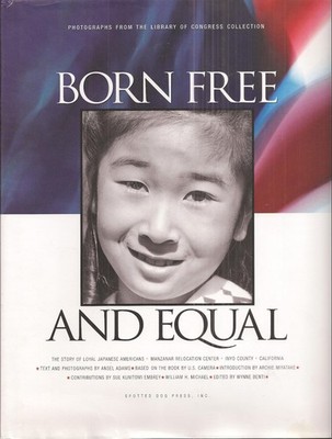 Born Free And Equal: The Story of Loyal Japanese Americans by Ansel Adams