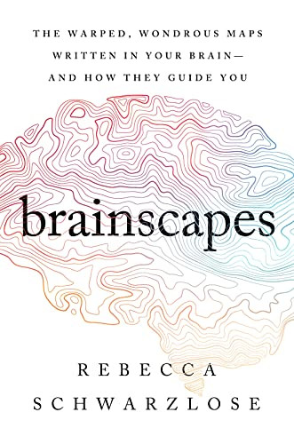 Brainscapes: The Warped, Wondrous Maps Written in Your Brain―And How They G.... - Picture 1 of 2