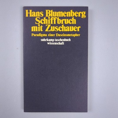 Schiffbruch mit Zuschauer Paradigma einer Daseinsmetapher Suhrkamp